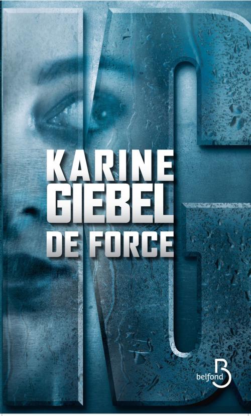 Cover of the book De force by Karine GIEBEL, Place des éditeurs