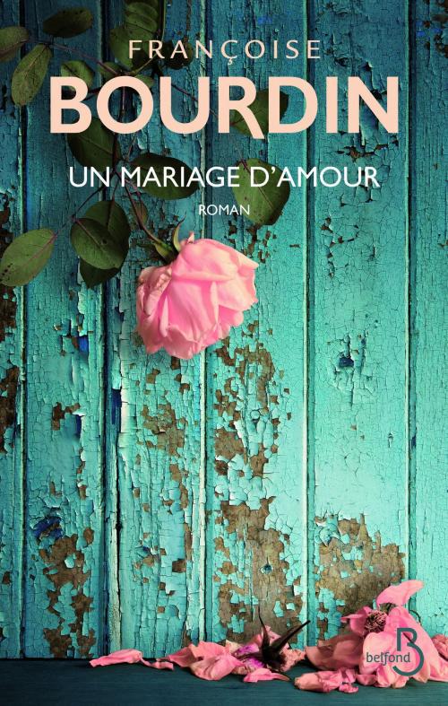 Cover of the book Un mariage d'amour by Françoise BOURDIN, Place des éditeurs