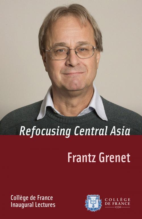 Cover of the book Refocusing Central Asia by Frantz Grenet, Collège de France
