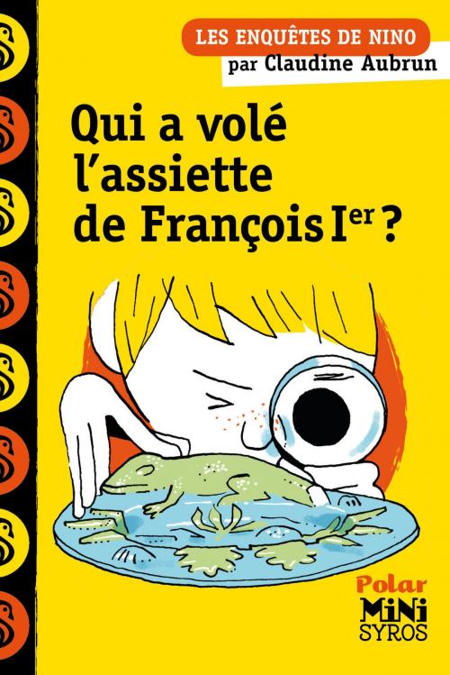 Cover of the book Qui a volé l'assiette de François Ier ? by Claudine Aubrun, Nathan