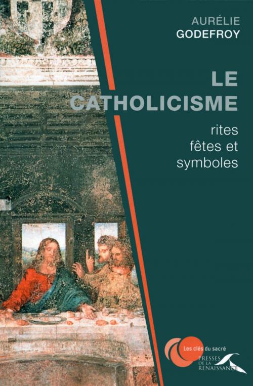 Cover of the book Le Catholicisme : rites, fêtes et symboles by Aurélie GODEFROY, Place des éditeurs