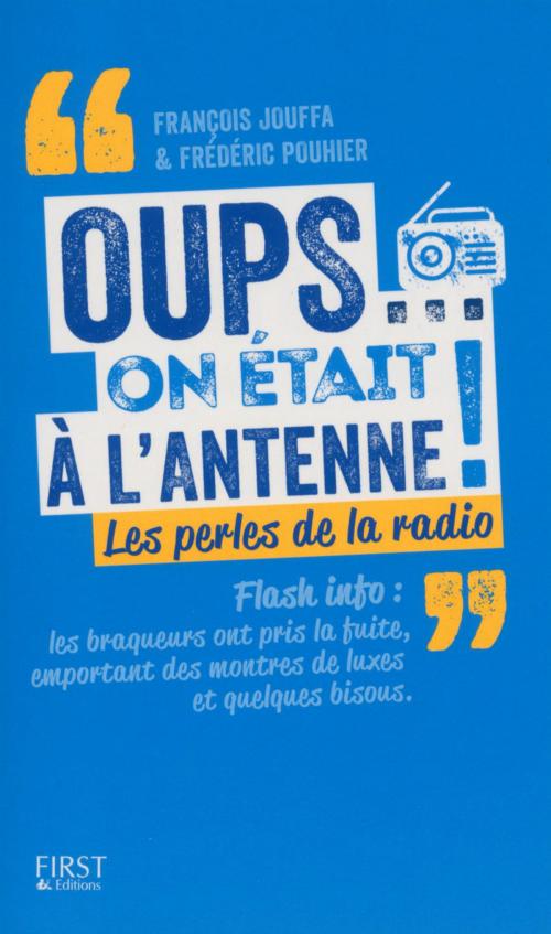 Cover of the book Oups... on était à l'antenne by François JOUFFA, Frédéric POUHIER, edi8