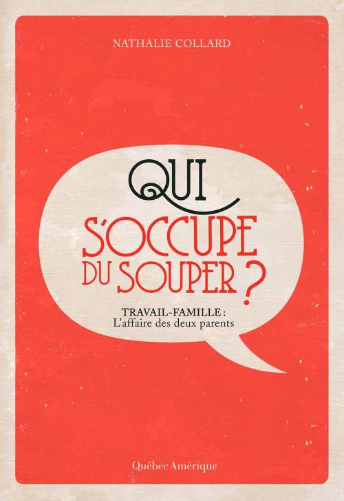 Cover of the book Qui s'occupe du souper ? by Nathalie Collard, Québec Amérique