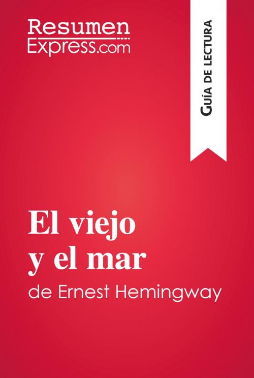 Cover of the book El viejo y el mar de Ernest Hemingway (Guía de lectura) by ResumenExpress, ResumenExpress.com