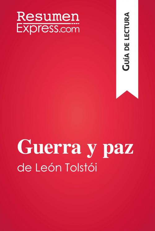 Cover of the book Guerra y paz de León Tolstói (Guía de lectura) by ResumenExpress.com, ResumenExpress.com