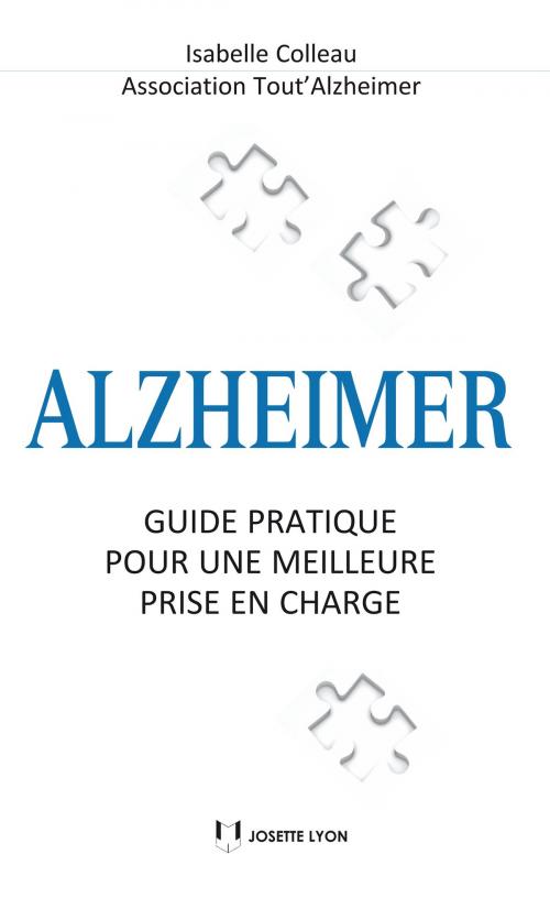 Cover of the book Alzheimer : Guide pratique pour une meilleure prise en charge by Isabelle Colleau, Josette Lyon