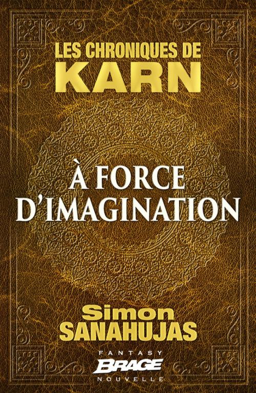 Cover of the book À force d'imagination by Simon Sanahujas, Bragelonne
