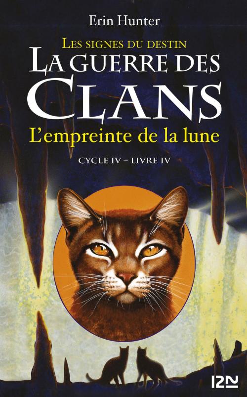Cover of the book La guerre des Clans cycle IV - tome 4 : L'empreinte de la lune by Erin HUNTER, Univers Poche