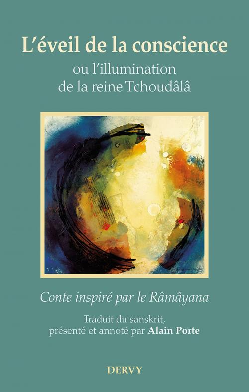 Cover of the book L'éveil de la conscience, ou l'illumination de la reine Tchoudâlâ by Alain Porte, Dervy