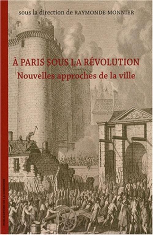 Cover of the book À Paris sous la Révolution by Collectif, Éditions de la Sorbonne