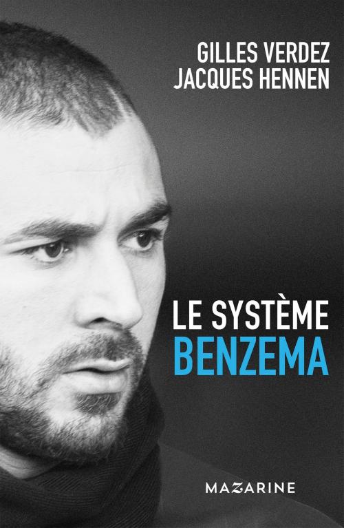 Cover of the book Le Système Benzema by Gilles Verdez, Jacques Hennen, Fayard/Mazarine