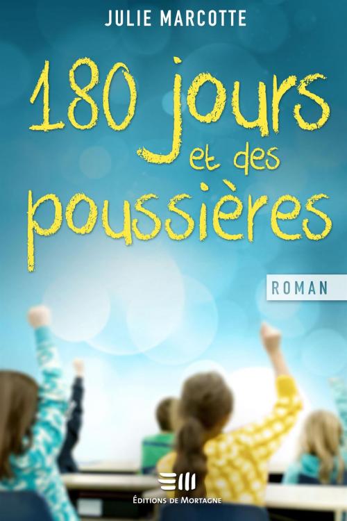 Cover of the book 180 jours et des poussières by Julie Marcotte, DE MORTAGNE
