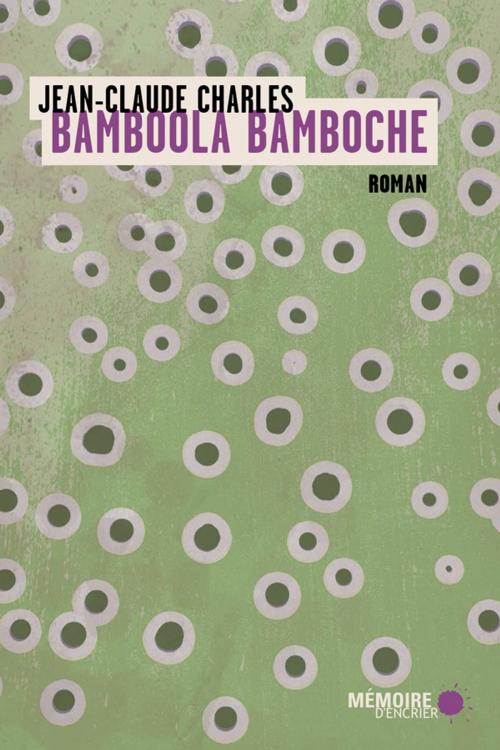 Cover of the book Bamboola Bamboche by Jean-Claude Charles, Mémoire d'encrier