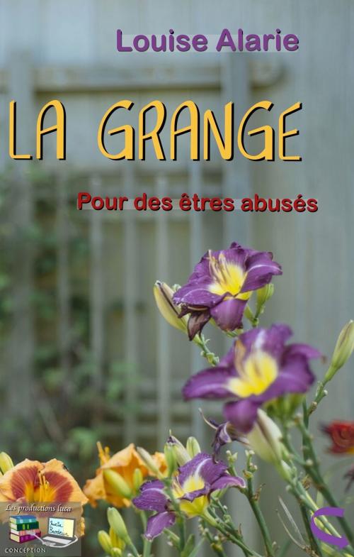 Cover of the book LA GRANGE by Louise Alarie, Les productions luca