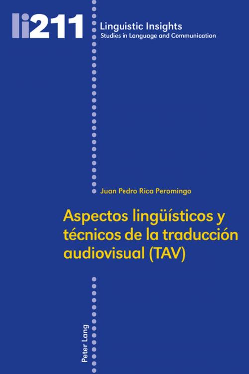 Cover of the book Aspectos lingueísticos y técnicos de la traducción audiovisual (TAV) by Juan Pedro Rica Peromingo, Peter Lang
