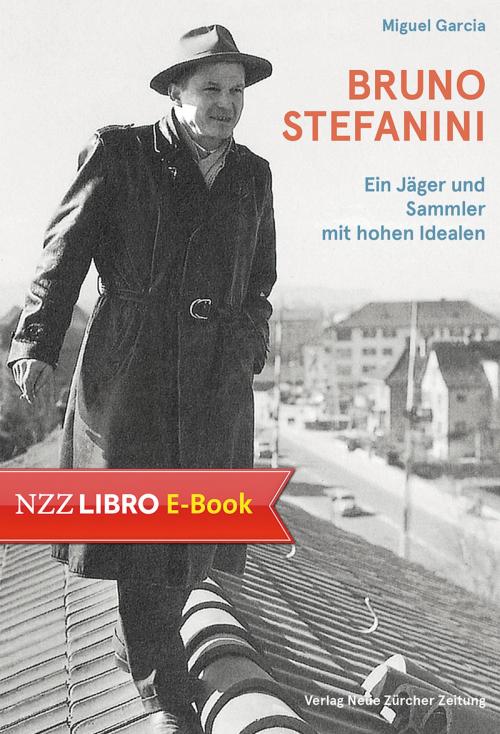 Cover of the book Bruno Stefanini by Miguel Garcia, Neue Zürcher Zeitung NZZ Libro