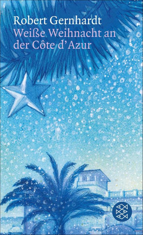 Cover of the book Weiße Weihnacht an der Côte d'Azur by Robert Gernhardt, FISCHER E-Books