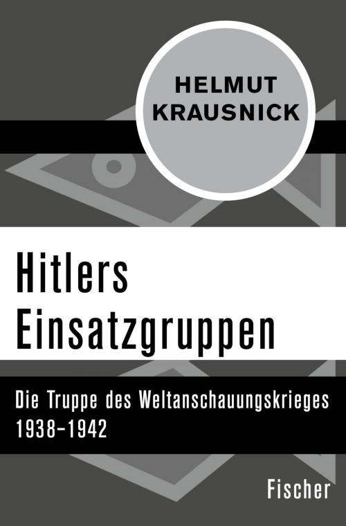 Cover of the book Hitlers Einsatzgruppen by Helmut Krausnick, FISCHER Digital