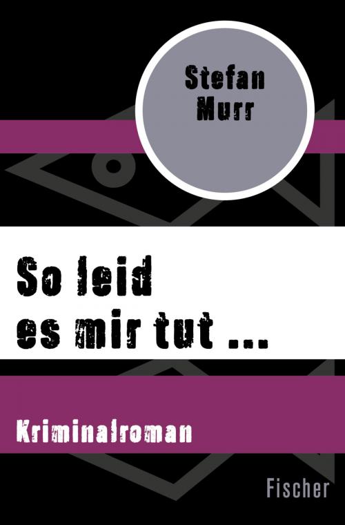 Cover of the book So leid es mir tut … by Stefan Murr, FISCHER Digital