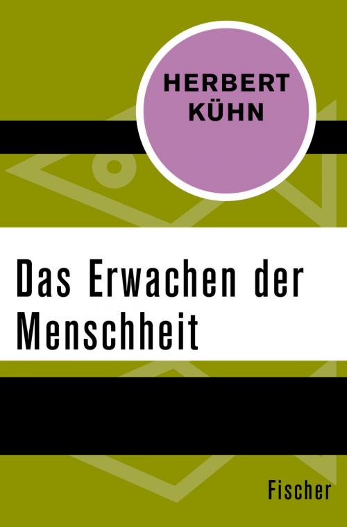 Cover of the book Das Erwachen der Menschheit by Herbert Kühn, FISCHER Digital