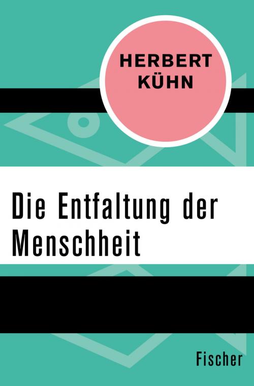 Cover of the book Die Entfaltung der Menschheit by Herbert Kühn, FISCHER Digital