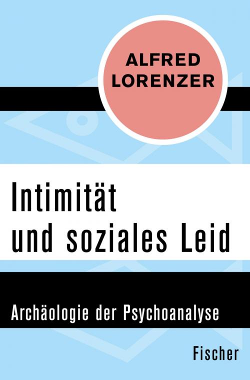 Cover of the book Intimität und soziales Leid by Prof. Dr. Alfred Lorenzer, FISCHER Digital