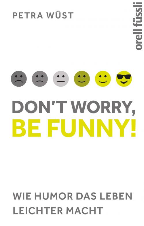 Cover of the book Don't worry, be funny! by Petra Wüst, Orell Füssli Verlag