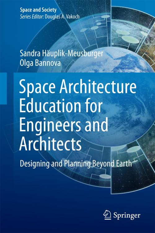 Cover of the book Space Architecture Education for Engineers and Architects by Sandra Häuplik-Meusburger, Olga Bannova, Springer International Publishing