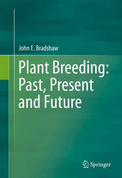 Cover of the book Plant Breeding: Past, Present and Future by John E. Bradshaw, Springer International Publishing