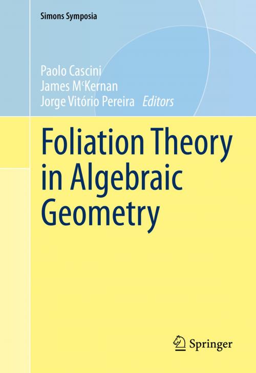 Cover of the book Foliation Theory in Algebraic Geometry by , Springer International Publishing