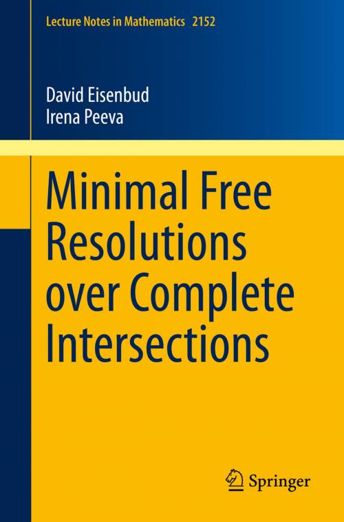 Cover of the book Minimal Free Resolutions over Complete Intersections by David Eisenbud, Irena Peeva, Springer International Publishing