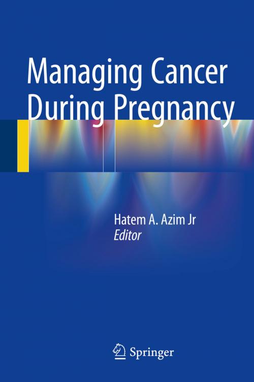 Cover of the book Managing Cancer during Pregnancy by , Springer International Publishing