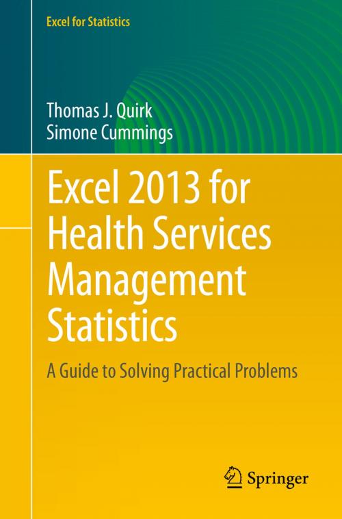 Cover of the book Excel 2013 for Health Services Management Statistics by Thomas J. Quirk, Simone Cummings, Springer International Publishing