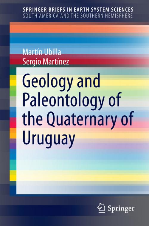 Cover of the book Geology and Paleontology of the Quaternary of Uruguay by Sergio Martínez, Martin Ubilla, Springer International Publishing