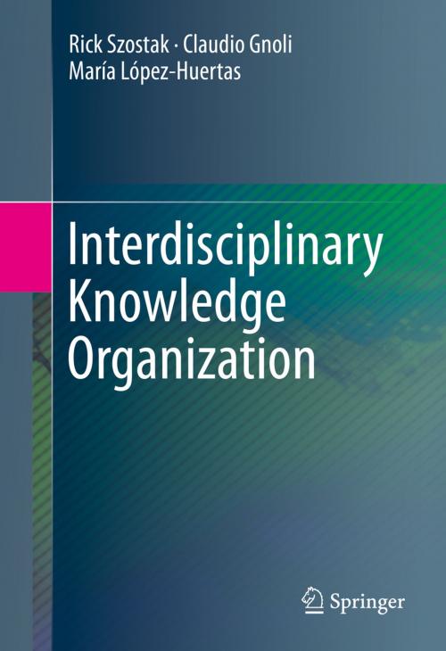 Cover of the book Interdisciplinary Knowledge Organization by Rick Szostak, Claudio Gnoli, María López-Huertas, Springer International Publishing
