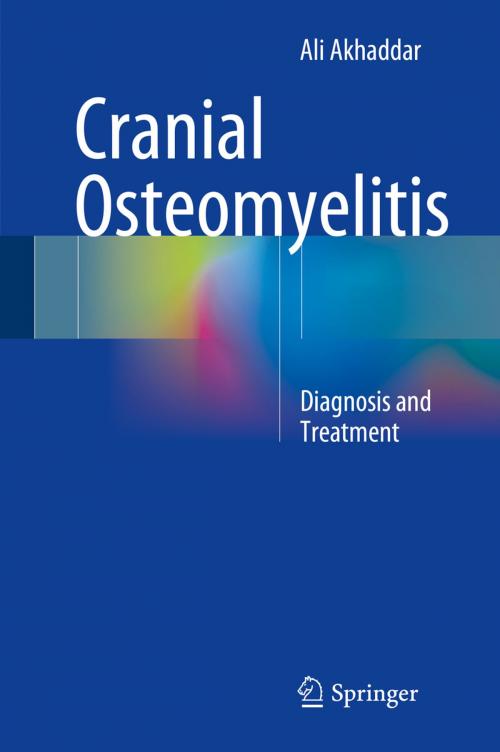 Cover of the book Cranial Osteomyelitis by Ali Akhaddar, Springer International Publishing