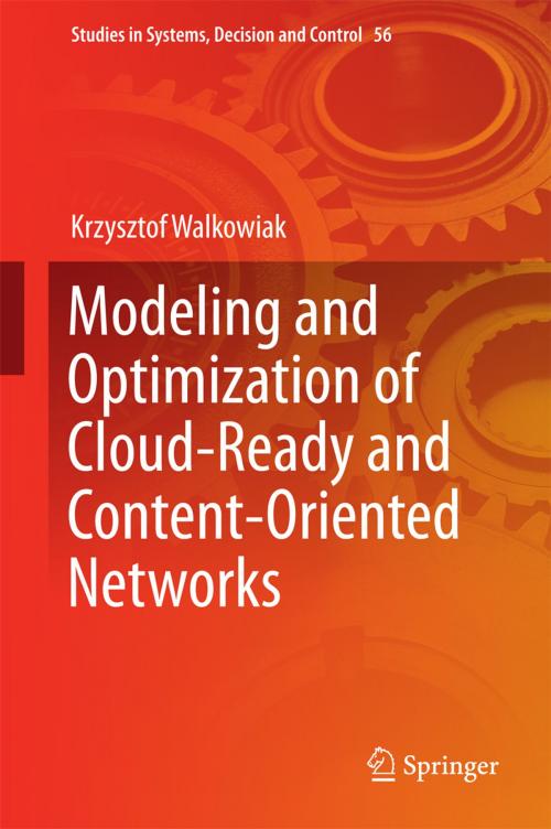 Cover of the book Modeling and Optimization of Cloud-Ready and Content-Oriented Networks by Krzysztof Walkowiak, Springer International Publishing