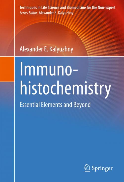 Cover of the book Immunohistochemistry by Alexander E. Kalyuzhny, Springer International Publishing