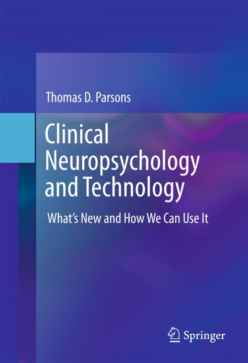 Cover of the book Clinical Neuropsychology and Technology by Thomas D. Parsons, Springer International Publishing