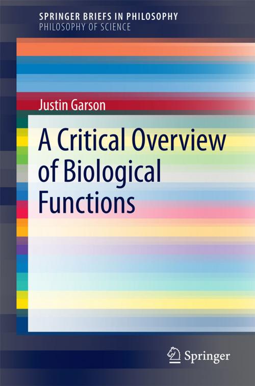 Cover of the book A Critical Overview of Biological Functions by Justin Garson, Springer International Publishing