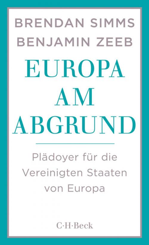 Cover of the book Europa am Abgrund by Brendan Simms, Benjamin Zeeb, C.H.Beck