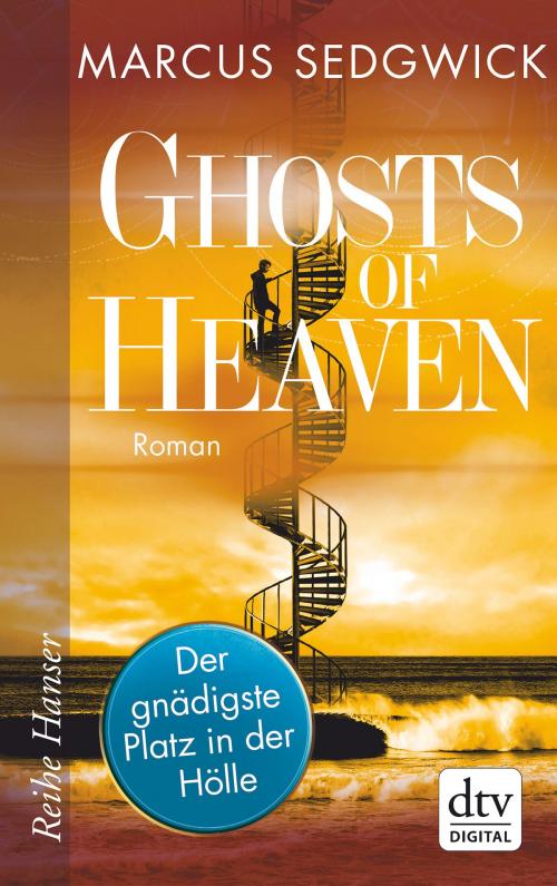 Cover of the book Ghosts of Heaven: Der gnädigste Platz in der Hölle by Marcus Sedgwick, dtv Verlagsgesellschaft mbH & Co. KG