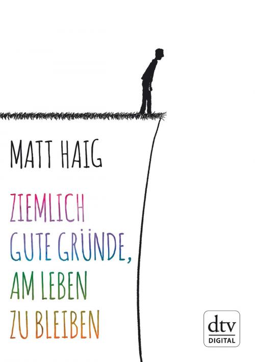 Cover of the book Ziemlich gute Gründe, am Leben zu bleiben by Matt Haig, dtv