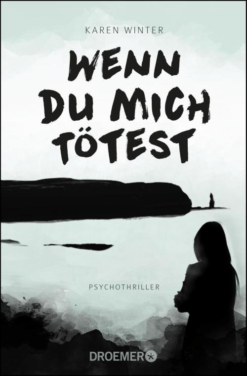 Cover of the book Wenn du mich tötest by Karen Winter, Droemer eBook