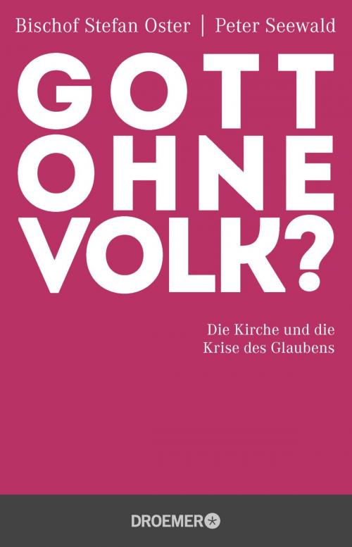 Cover of the book Gott ohne Volk? by Bischof Stefan Oster, Peter Seewald, Droemer eBook