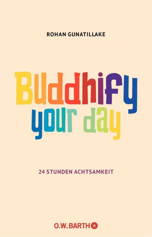 Cover of the book Buddhify Your Day by Rohan Gunatillake, O.W. Barth eBook