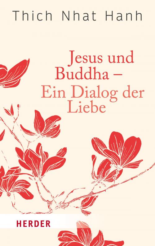 Cover of the book Jesus und Buddha - Ein Dialog der Liebe by Thich Nhat Hanh, Verlag Herder