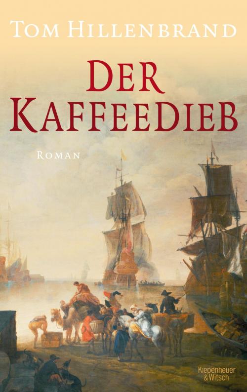 Cover of the book Der Kaffeedieb by Tom Hillenbrand, Kiepenheuer & Witsch eBook