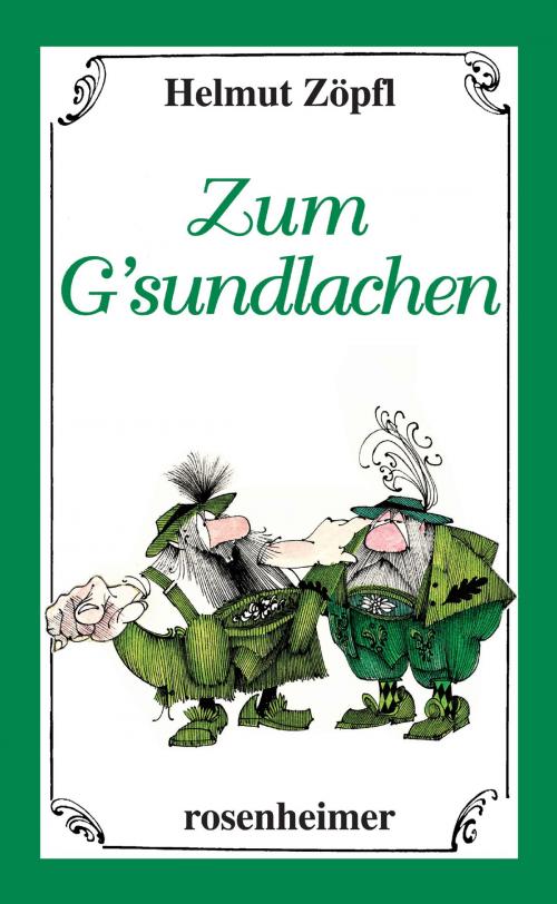Cover of the book Zum G'sundlachen by Helmut Zöpfl, Rosenheimer Verlagshaus