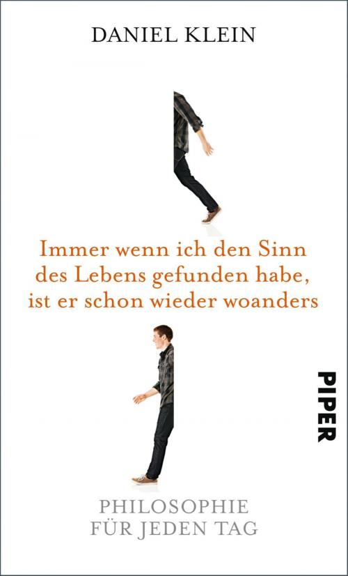 Cover of the book Immer wenn ich den Sinn des Lebens gefunden habe, ist er schon wieder woanders by Daniel Klein, Piper ebooks